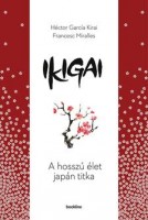 García, Héctor - Miralles, Francesc : Ikigai - A hosszú élet japán titka