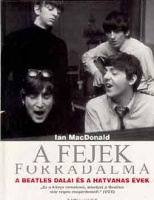 MacDonald, Ian : A fejek forradalma - A Beatles dalai és a hatvanas évek