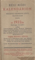 Bogárdi [Mészöly] Gedeon (szerk.) : Régi módi Kalendáriom a’ férjfiúi nemenn lévő úri publicum számára az 1922dik Közönséges Esztendőre...