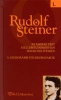 Steiner, Rudolf  : Az emberi test szellemtudományos megközelítésben / A legkorábbi földkorszakok - 10 előadás