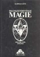 Lévi, Eliphas : Transzendentale Magie - 1. Teil: Dogma.