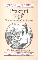 Svoboda, Robert E. : Prakruti - Your Ayurvedic Constitution