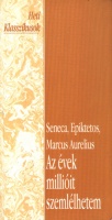 Seneca, Epiktétosz, Marcus Aurelius : Az évek millióit szemlélhetem