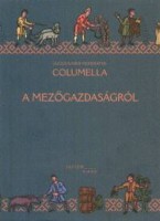 Columella, Lucius Iunius Moderatus : A mezőgazdaságról