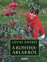 Lévai Anikó  : A konyhaablakból