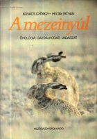 Kovács György - Heltay István : A mezeinyúl - Ökológia, gazdálkodás, vadászat