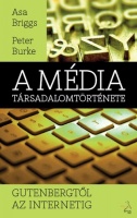 Briggs, Asa - Peter Burke : A média társadalomtörténete - Gutenbergtől az internetig