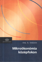 Varian, Hal R. : Mikroökonómia középfokon - Egy modern megközelítés.