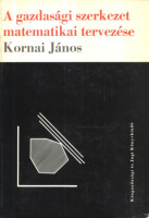 Kornai János : A gazdasági szerkezet matematikai tervezése
