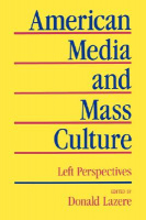 Lazere, Donald (Ed.) : American Media and Mass Culture - Left Perspectives