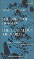 Nietzsche, Friedrich : The Birth of Tragedy and The Genealogy of Morals