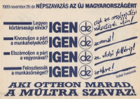 [Kara György] (graf.) : Aki otthon marad, a múltra szavaz! - 1989 november 26.-án népszavazás az új Magyarországért 