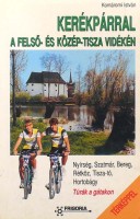 Komáromi István : Kerékpárral a Felső- és Közép-Tisza vidékén