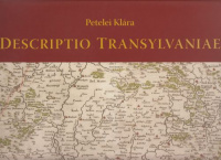 Petelei Klára : Descriptio Transylvaniae