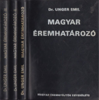 Unger Emil (összeáll.) : Magyar éremhatározó I-III.