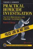 Geberth, Vernon J. : Practical Homicide Investigation - Tactics, Procedures, and forensic Techniques