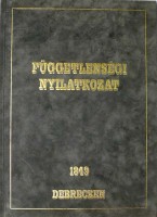 Angi János, G. Szabó Botond, Tóth Béla (szerk.) : Függetlenségi  nyilatkozat, 1849 Debrecen