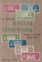 Bázlik László György : Magyar papírpénzek. Pengő és Forint 1926-1973