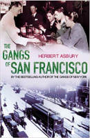 Asbury, Herbert : The Gangs Of San Francisco