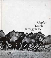 Alapfy Attila – Török Imre : A magyar ló