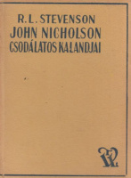 Stevenson, R. L. : John Nicholson csodálatos kalandjai