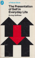 Goffman, Erving : The Presentation of Self in Everyday Life