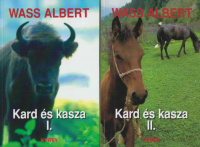 Wass Albert : Kard és kasza I-II.