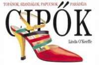 O'Keeffe, Linda : Cipők - Topánok, szandálok, papucsok parádéja