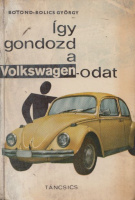 Botond-Bolics György : Így gondozd a Volkswagenodat