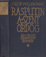Fülöp-Miller, René : Rasputin a szent ördög - Az orosz csodatevő és a nők