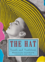 Ginsburg, Madeleine : The Hat - Trends and Traditions