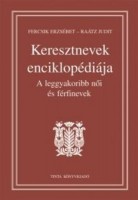 Fercsik Erzsébet- Raátz Judit : Keresztnevek enciklopédiája.  A leggyakoribb női és férfinevek