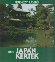 Ferenczy László : Régi japán kertek