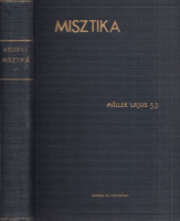 Müller Lajos : Aszkétika és misztika - II. Misztika