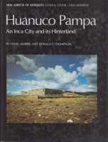 Morris, Craig - Thompson, Donald E. : Huanuco Pampa - An Inca City and Its Hinterland 