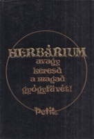 Köteles Ferenc : Herbárium - avagy keresd a magad gyógyfűvét!