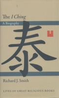 Smith, Richard J. : The I Ching - A Biography