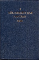 A Budapesti Királyi Magyar Pázmány Péter Tud. Egyetem Bölcsészeti Karának naptára 1938-ik évre