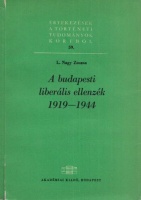 L. Nagy Zsuzsa : A budapesti liberális ellenzék 1919-1944  