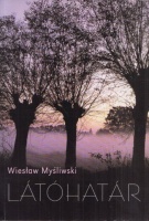 Mysliwski, Wieslaw : Látóhatár