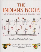 Curtis, Natalie : The Indians' Book - Authentic Native American Legends, Lore & Music