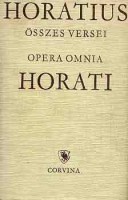 Horatius, Flaccus Quintus  : Quintus Horatius Flaccus összes versei - Opera omnia Horati