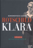 Simonovics Ildikó : Rotschild Klára - A vörös divatdiktátor