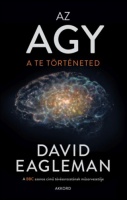 Eagleman, David : Az agy - A te történeted