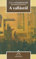 Schleiermacher, Friedrich Daniel Ernst : A vallásról - Beszédek a vallást megvető művelt közönséghez