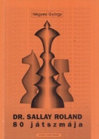 Négyesi György : Dr. Sallay Roland 80 játszmája