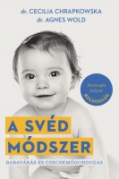 Chrapkowska, Cecilia - Wold, Agnes : A svéd módszer - Babavárás és csecsemőgondozás