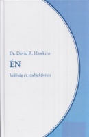 Hawkins, David R. : Én – Valóság és szubjektivitás