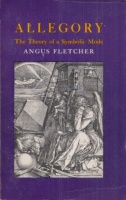 Fletcher, Angus : Allegory - The Theory of a Symbolic Mode