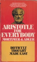 Adler, Mortimer J. : Aristotle for Everybody - Difficult Thought Made Easy